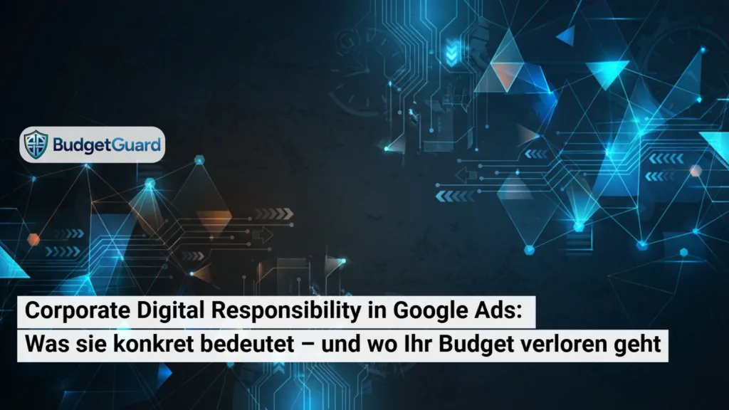 Beitragsbild von BudgetGuard: Datenvisualisierung zum Thema Corporate Digital Responsibility im SEA: Was sie konkret bedeutet – und wo Ihr Budget verloren geht